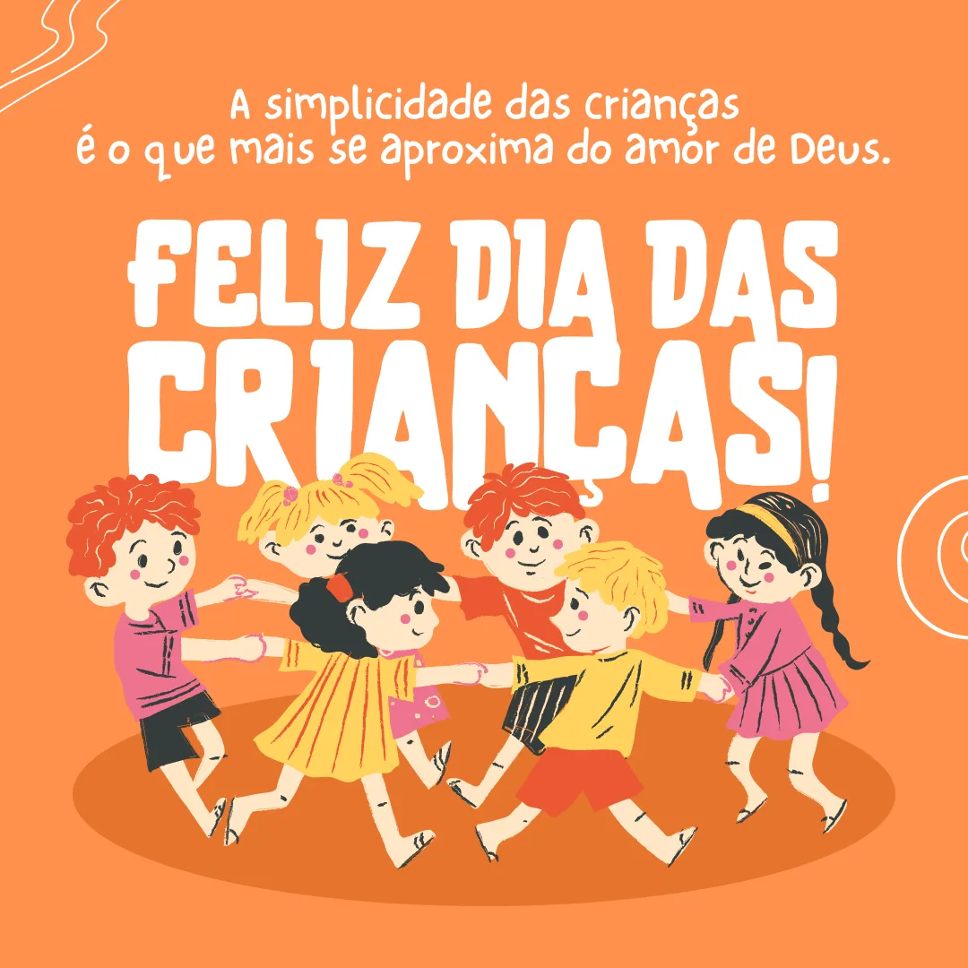 A simplicidade das crianças é o que mais se aproxima do amor de Deus. Feliz Dia das Crianças!