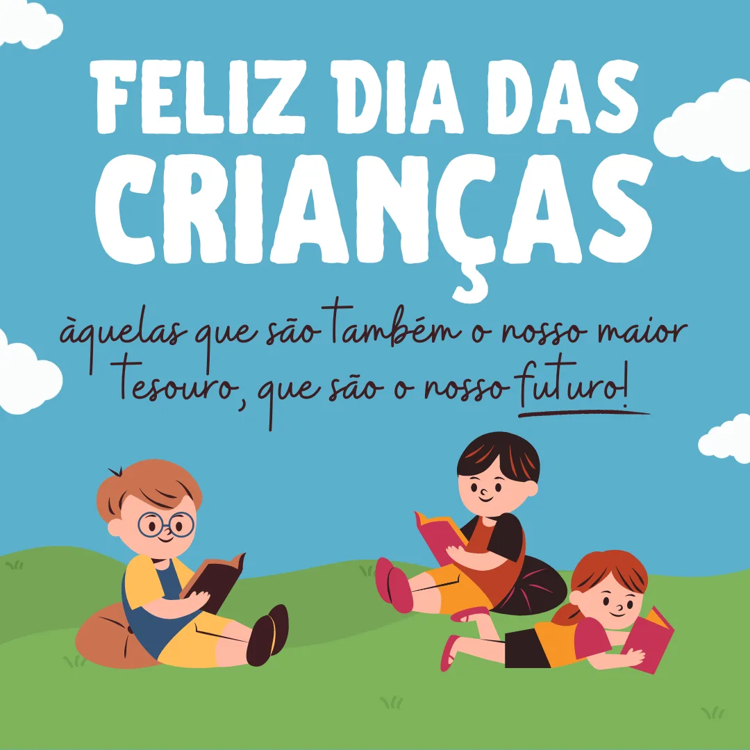 Feliz Dia das Crianças àquelas que são também o nosso maior tesouro, que são o nosso futuro!