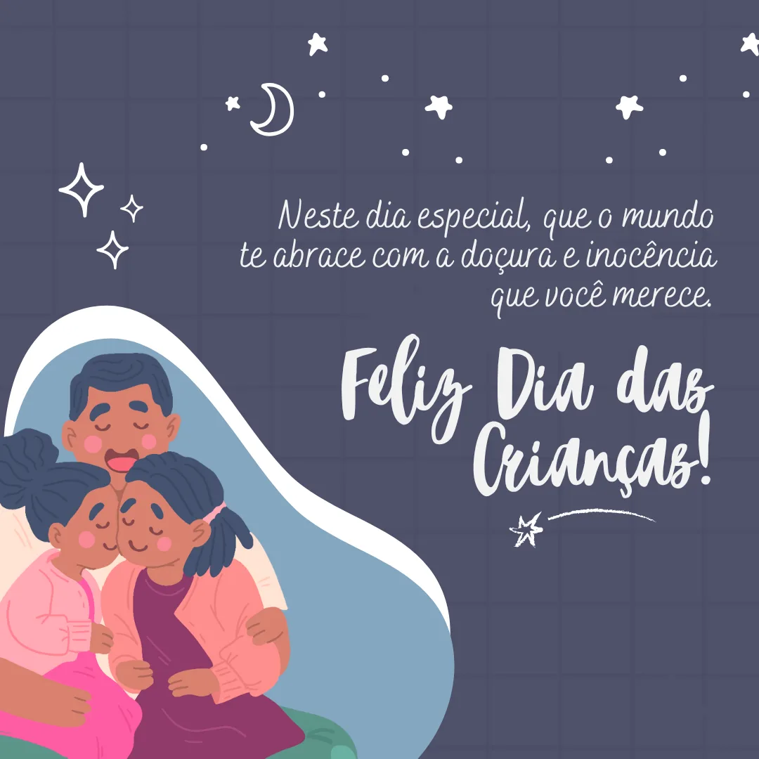 Neste dia especial, que o mundo te abrace com a doçura e inocência que você merece. Feliz Dia das Crianças!