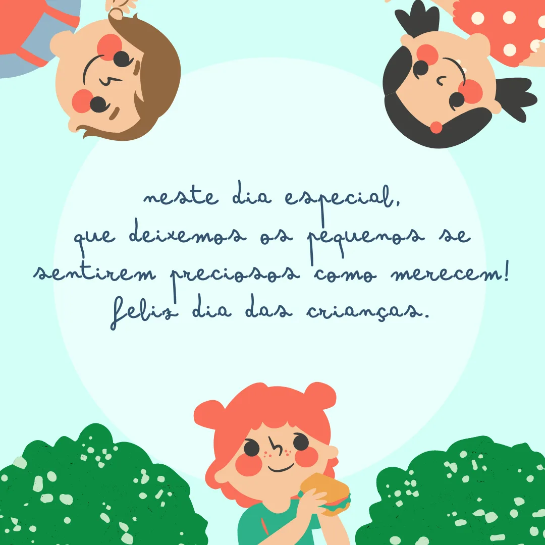 Neste dia especial, que deixemos os pequenos se sentirem preciosos como merecem! Feliz Dia das Crianças.