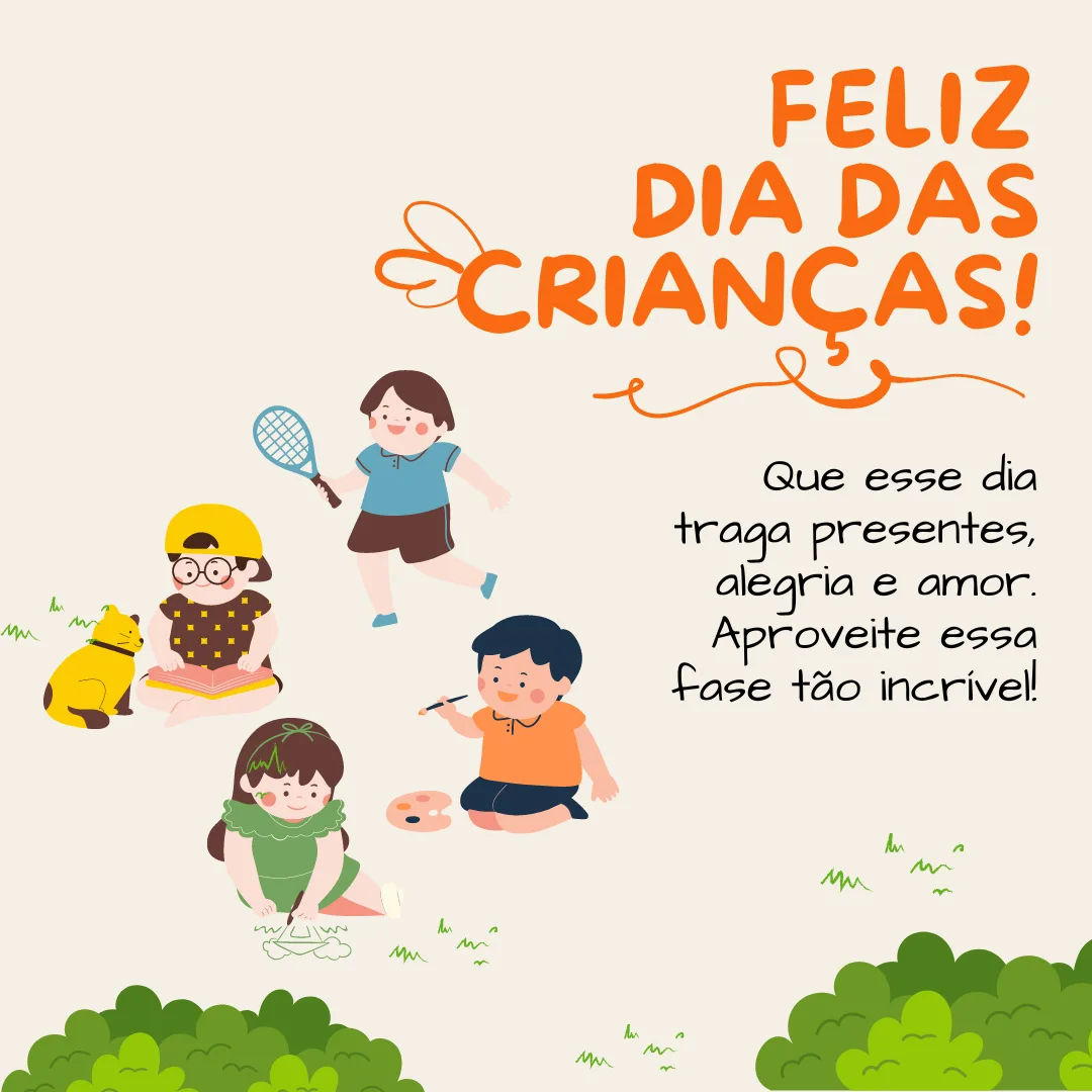 Feliz Dia das Crianças! Que esse dia traga presentes, alegria e amor. Aproveite essa fase tão incrível!