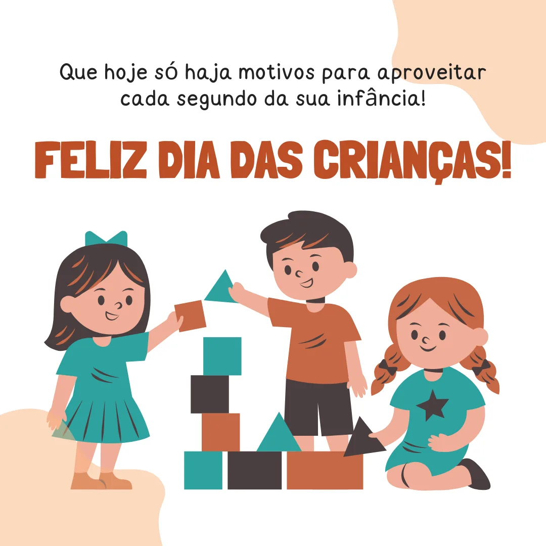 Que hoje só haja motivos para aproveitar cada segundo da sua infância! Feliz Dia das Crianças.