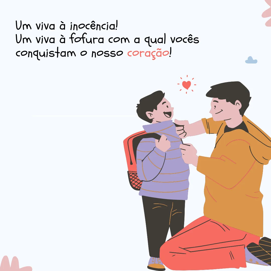 Um viva à inocência! Um viva à fofura com a qual vocês conquistam o nosso coração!