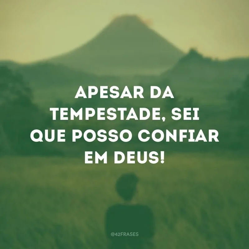 Apesar da tempestade, sei que posso confiar em Deus!