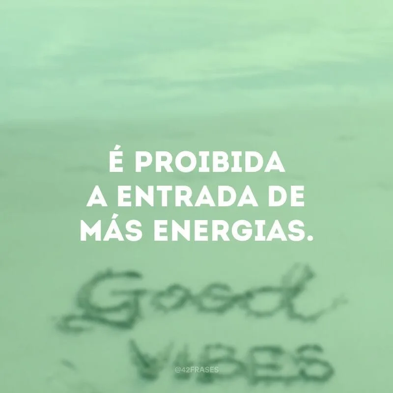 É proibida a entrada de más energias.