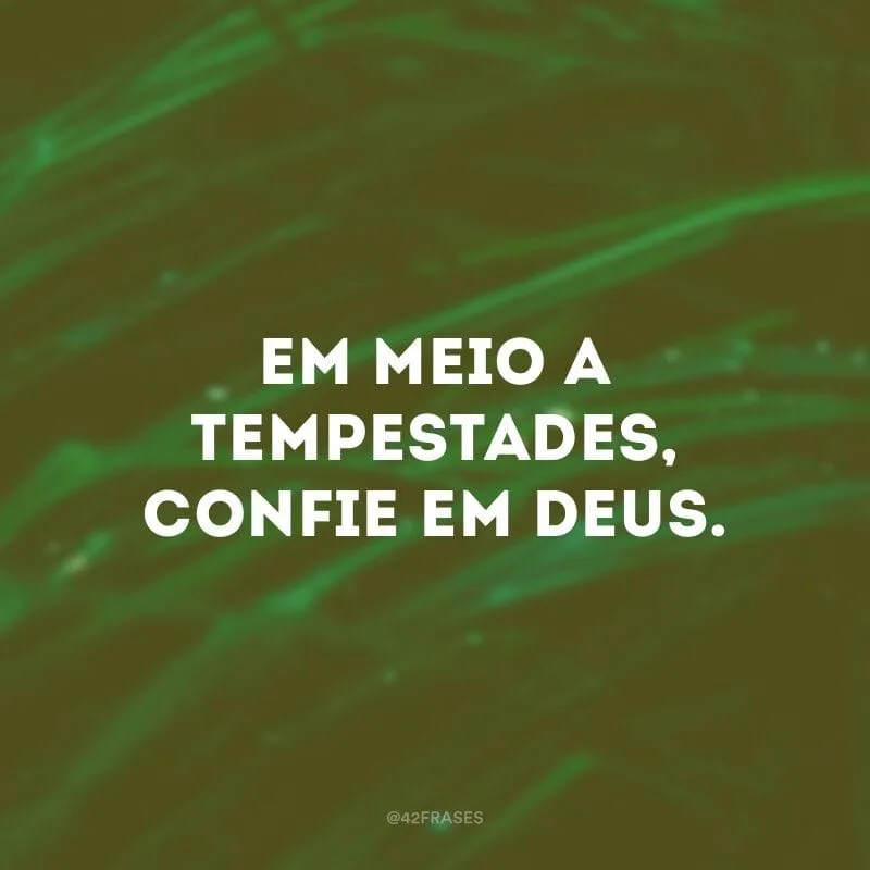 Em meio a tempestades, confie em Deus.