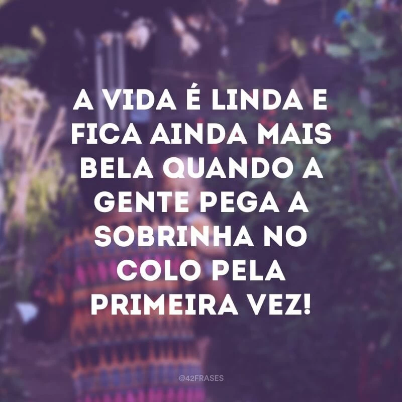 A vida é linda e fica ainda mais bela quando a gente pega a sobrinha no colo pela primeira vez!