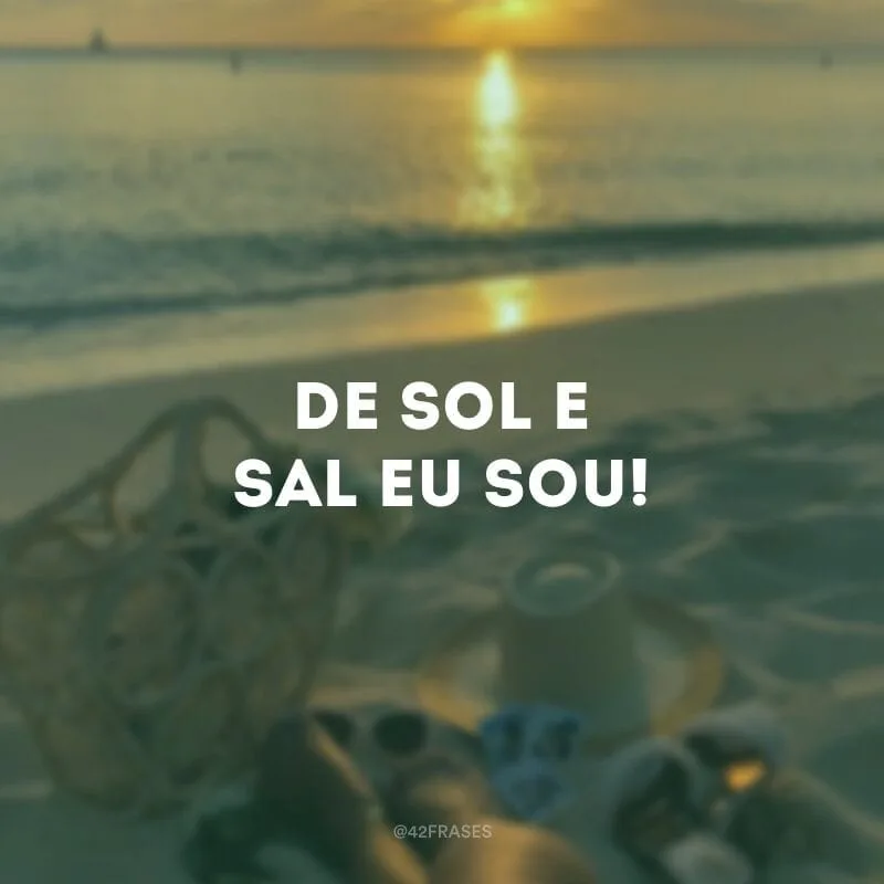 De sol e sal eu sou!