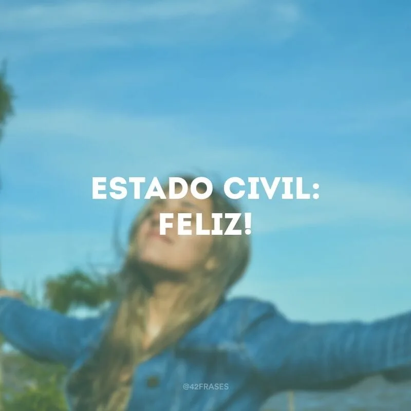 Estado civil: feliz!
