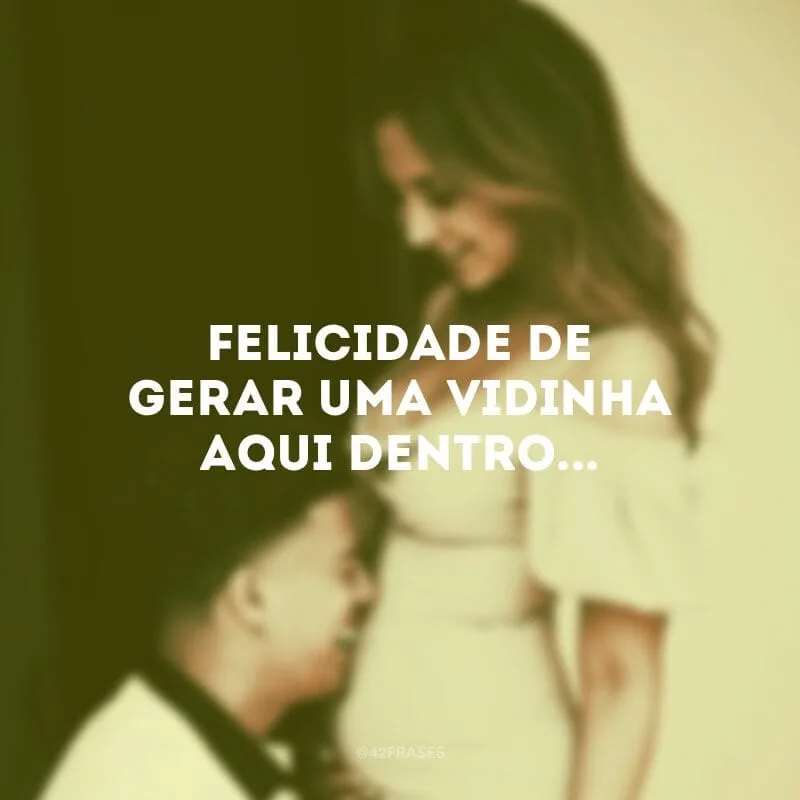Felicidade de gerar uma vidinha aqui dentro...
