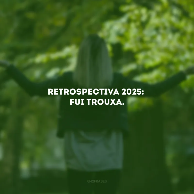 Retrospectiva 2025: fui trouxa.