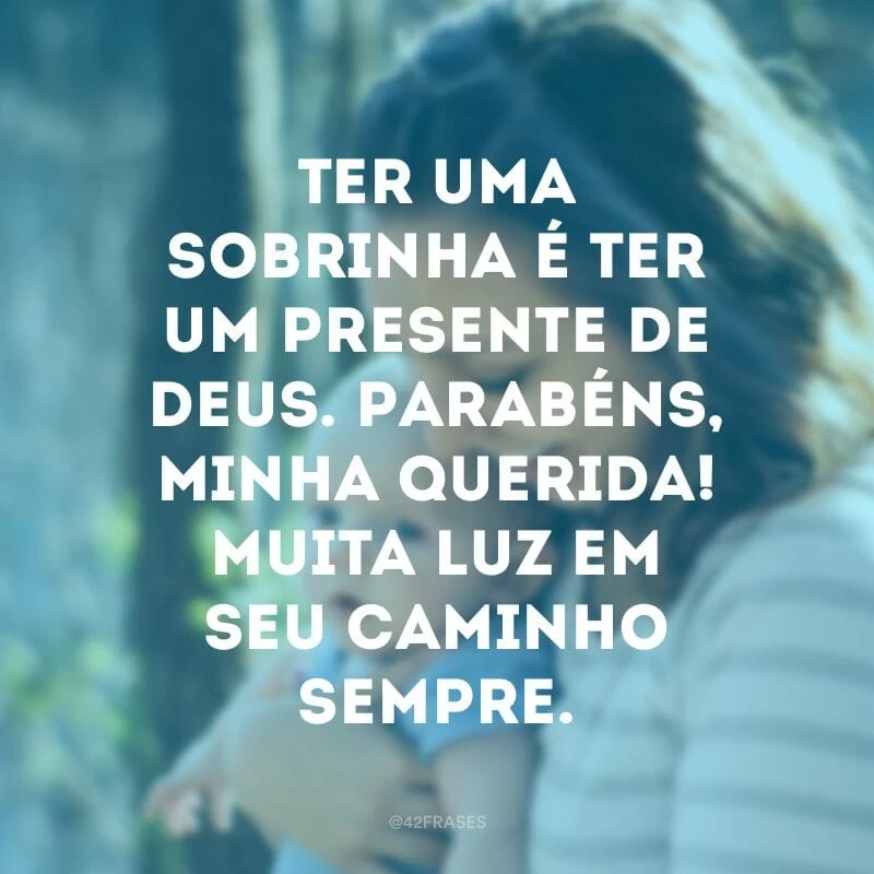 Ter uma sobrinha é ter um presente de Deus. Parabéns, minha querida! Muita luz em seu caminho sempre.