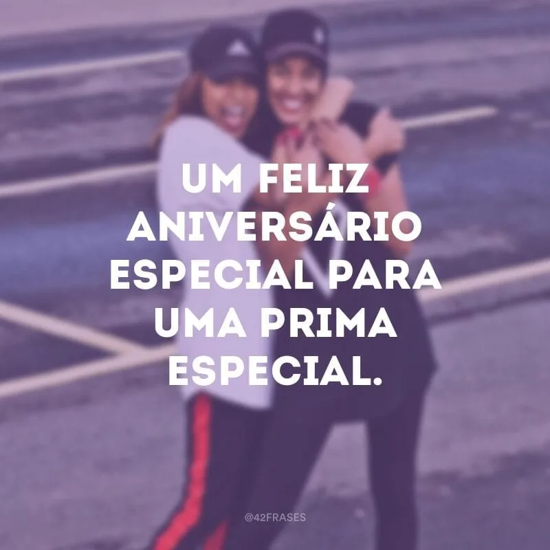 Um feliz aniversário especial para uma prima especial.