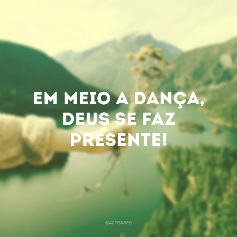 Em meio a dança, Deus se faz presente!