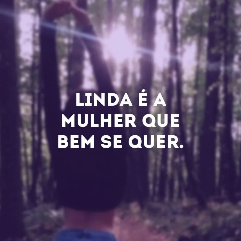 Linda é a mulher que bem se quer.