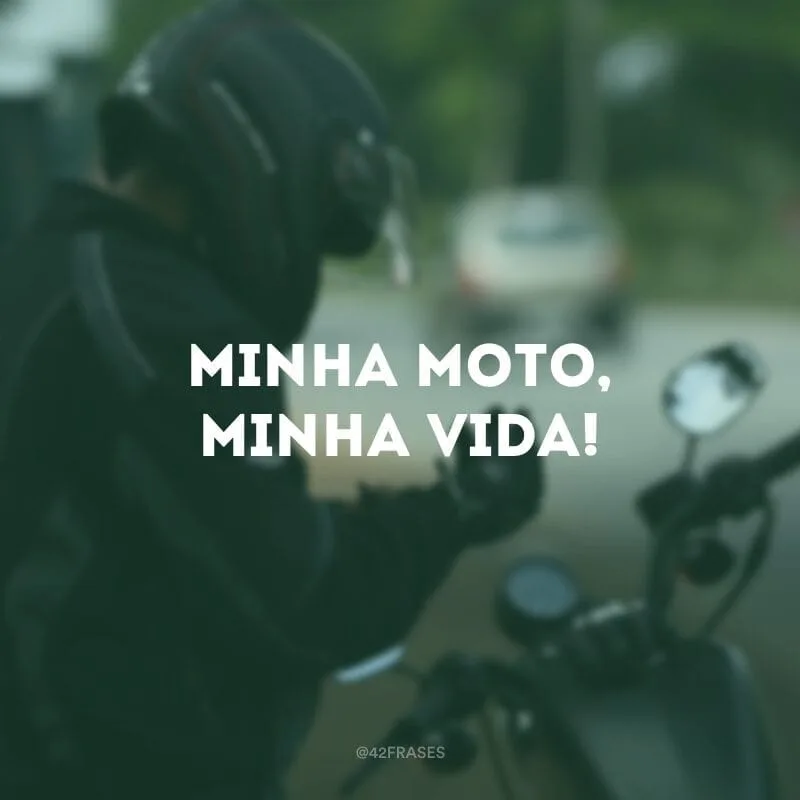 Minha moto, minha vida!
