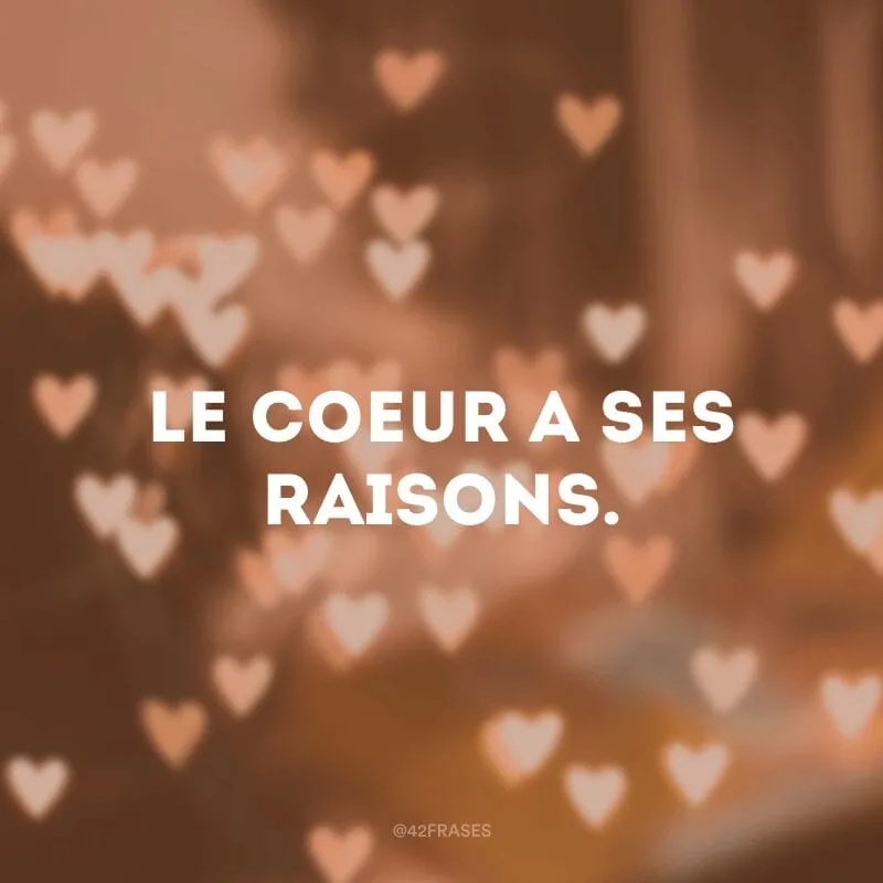 Le coeur a ses raisons (O coração tem suas razões)