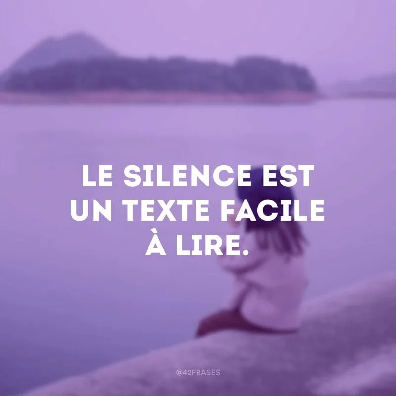 Le silence est un texte facile à lire (O silêncio é um texto fácil de ser lido)