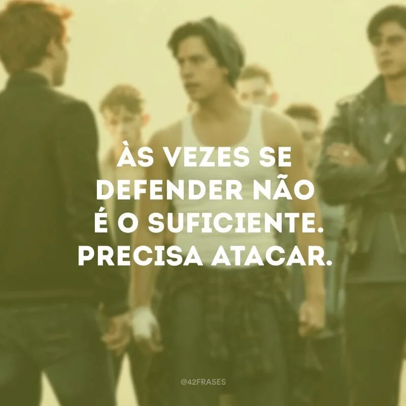 Às vezes se defender não é o suficiente. Precisa atacar.