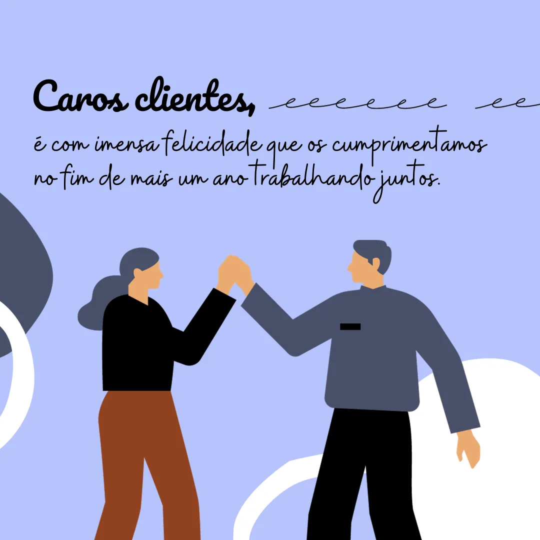 Caros clientes, é com imensa felicidade que os cumprimentamos no fim de mais um ano trabalhando juntos.
