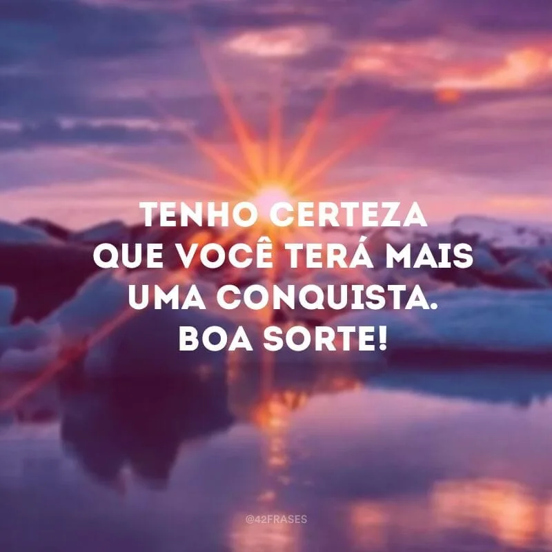 Tenho certeza que você terá mais uma conquista. Boa sorte!