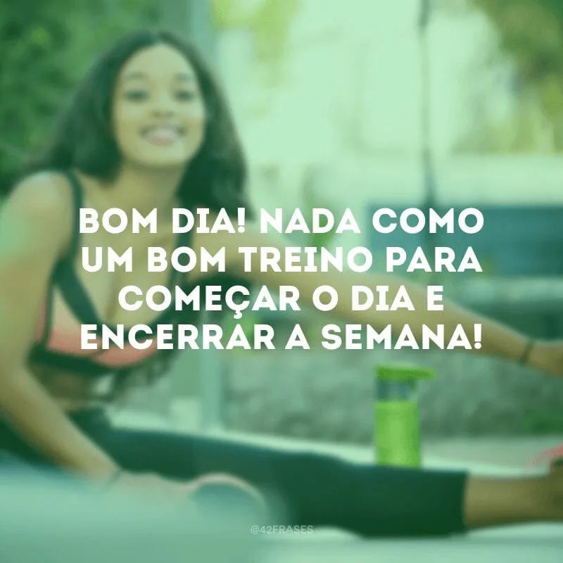 Bom dia! Nada como um bom treino para começar o dia e encerrar a semana!