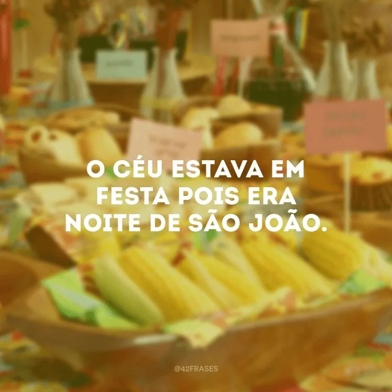 O céu estava em festa pois era noite de São João.