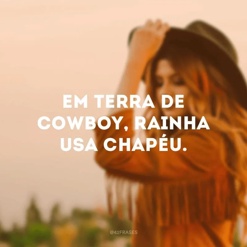 Em terra de cowboy, rainha usa chapéu.