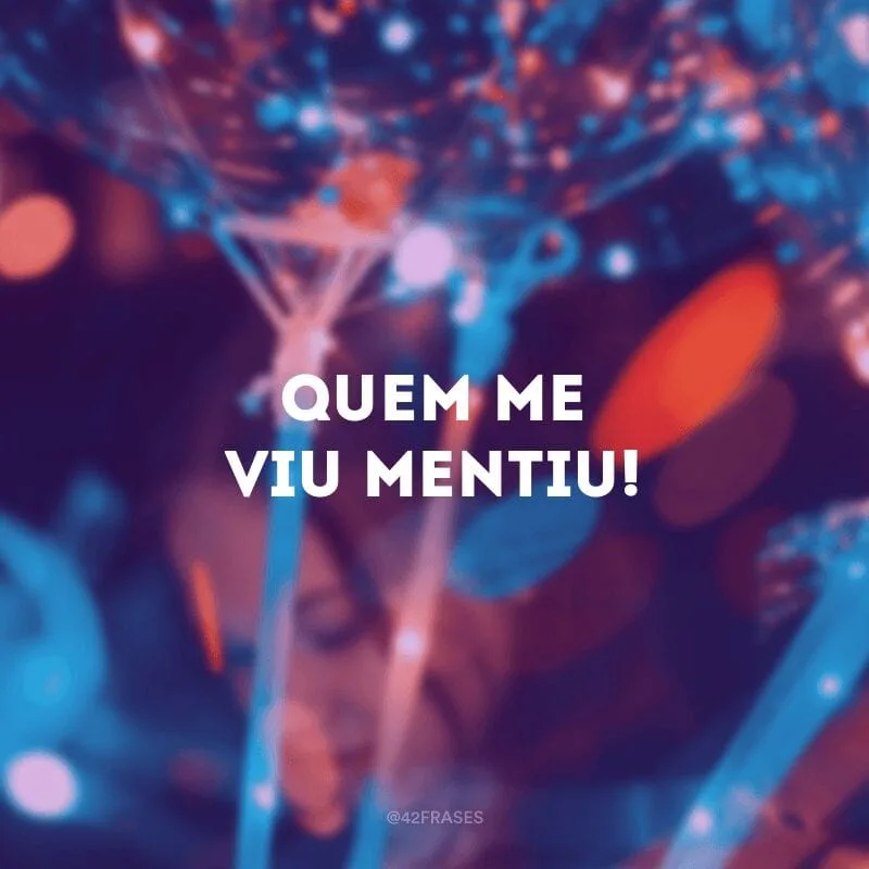 Quem me viu mentiu!