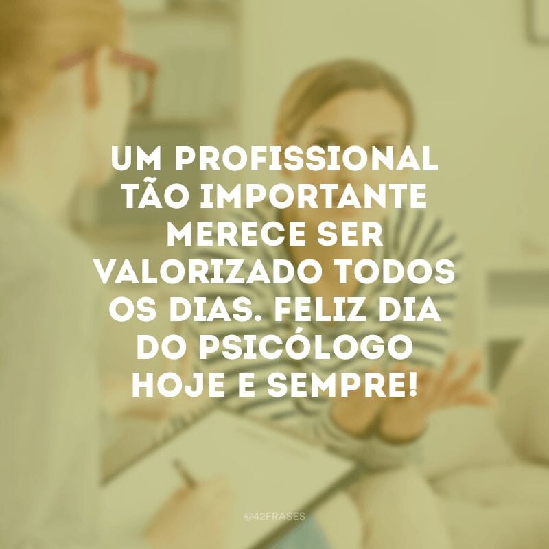 Um profissional tão importante merece ser valorizado todos os dias. Feliz Dia do Psicólogo hoje e sempre! 