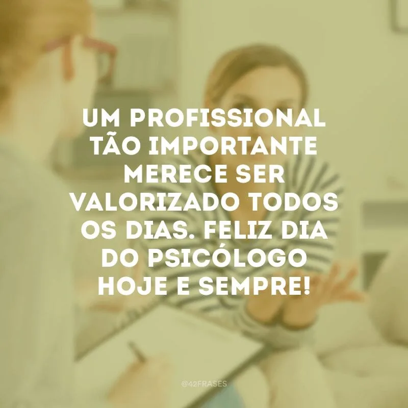 Um profissional tão importante merece ser valorizado todos os dias. Feliz Dia do Psicólogo hoje e sempre! 