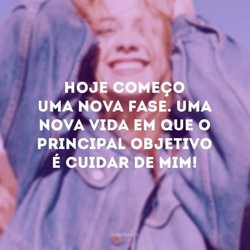 Hoje começo uma nova fase. Uma nova vida em que o principal objetivo é cuidar de mim!