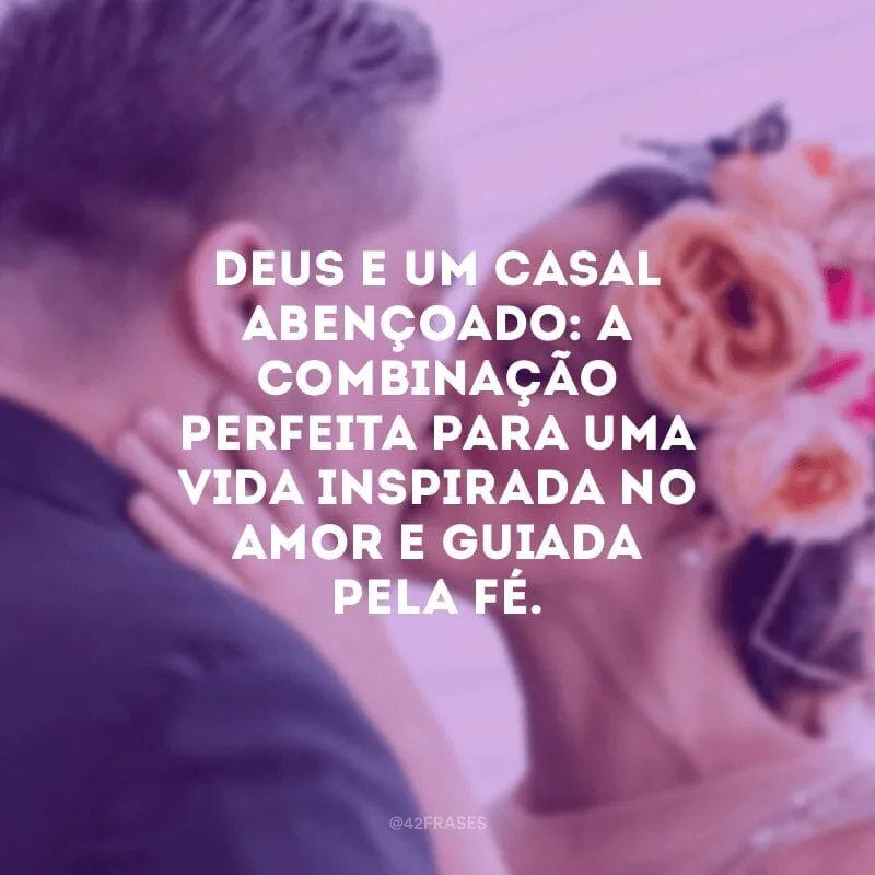 Deus e um casal abençoado: a combinação perfeita para uma vida inspirada no amor e guiada pela fé.