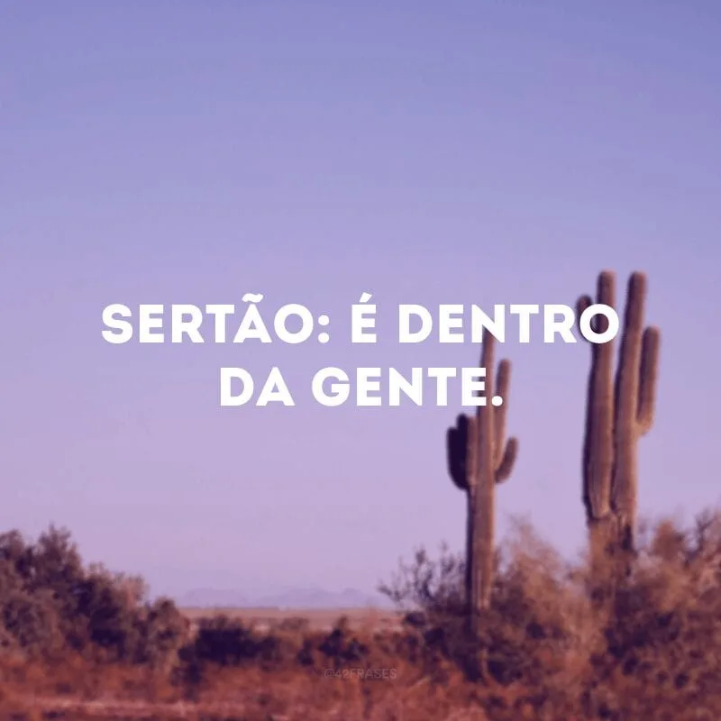 Sertão: é dentro da gente.