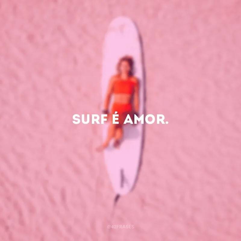 Surf é amor.