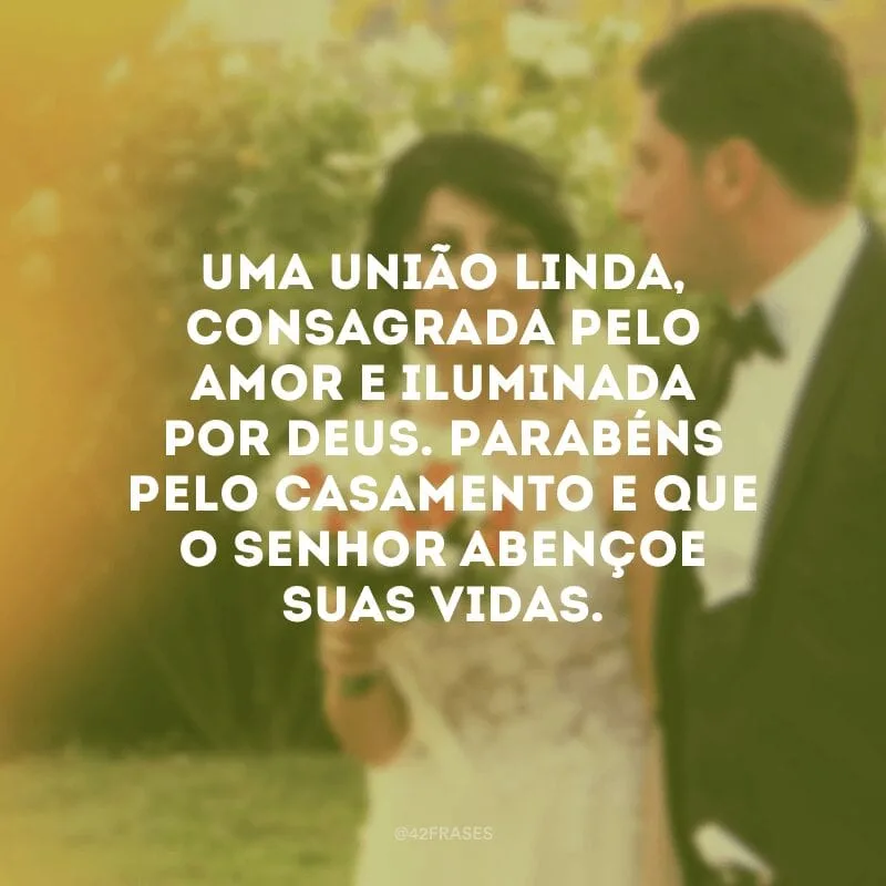 Uma união linda, consagrada pelo amor e iluminada por Deus. Parabéns pelo casamento e que o Senhor abençoe suas vidas.