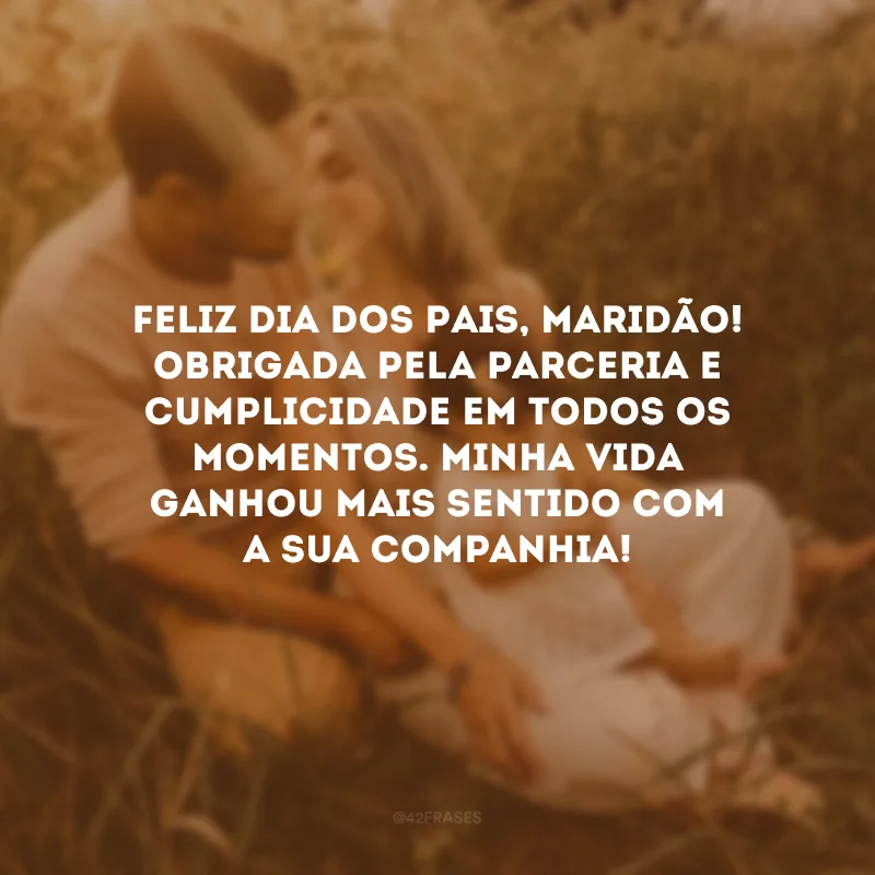 Feliz Dia dos Pais, maridão! Obrigada pela parceria e cumplicidade em todos os momentos. Minha vida ganhou mais sentido com a sua companhia!