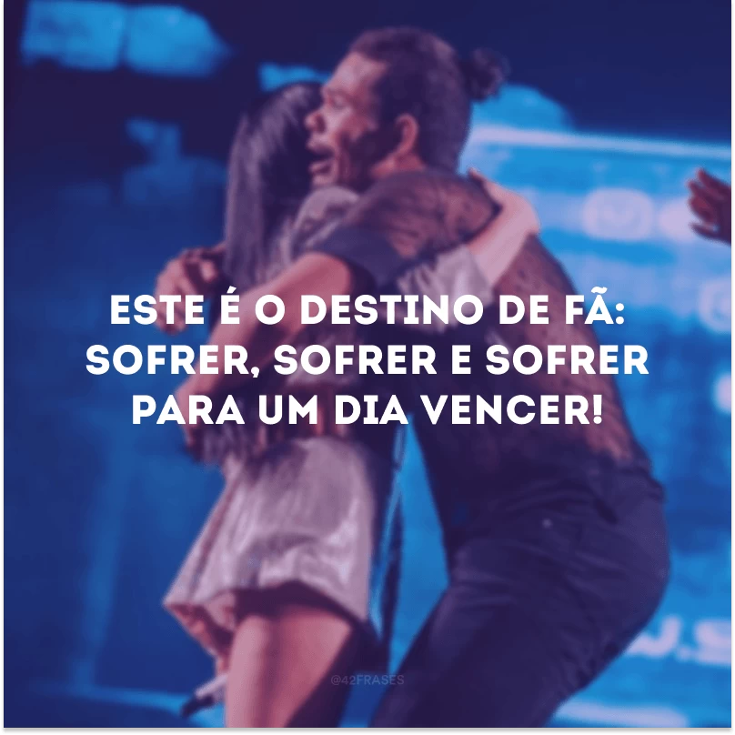 Este é o destino de fã: sofrer, sofrer e sofrer para um dia vencer!