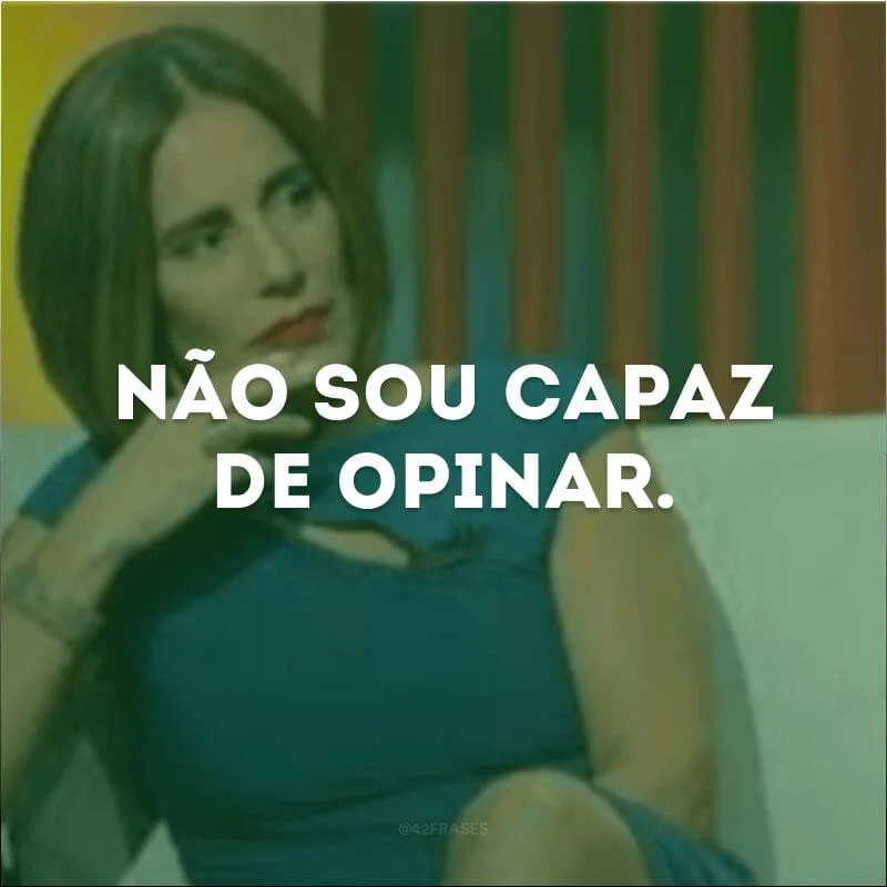Não sou capaz de opinar.
