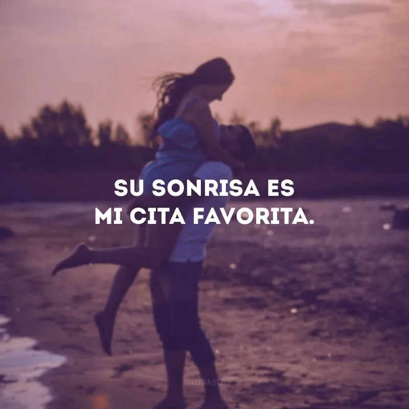 Su sonrisa es mi cita favorita.
(Seu sorriso é minha frase favorita).
