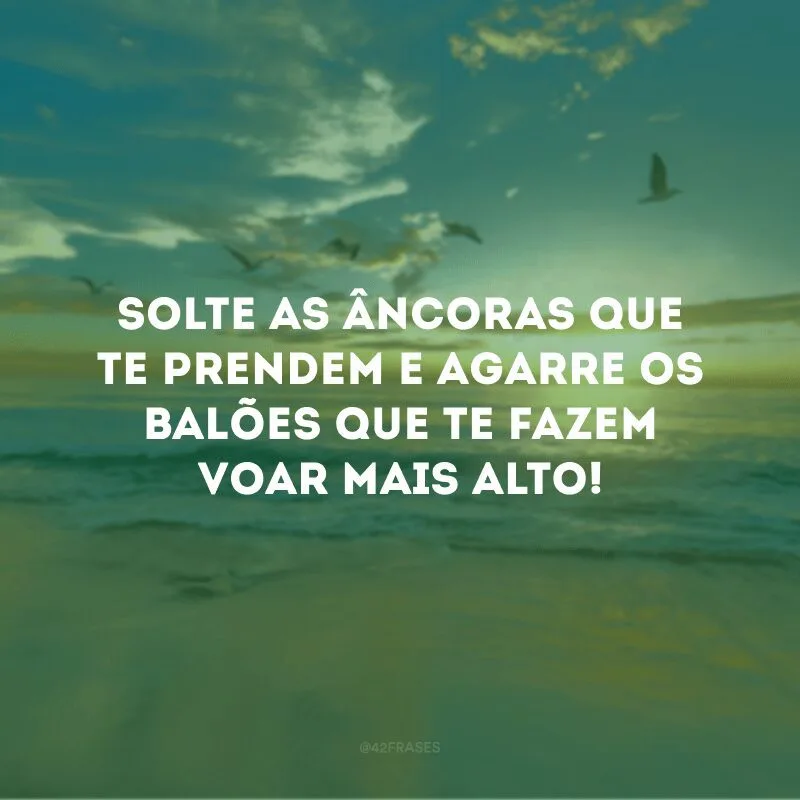 Solte as âncoras que te prendem e agarre os balões que te fazem voar mais alto!