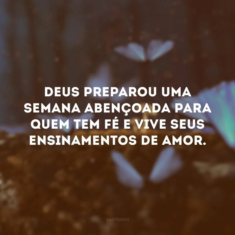 Deus preparou uma semana abençoada para quem tem fé e vive seus ensinamentos de amor.