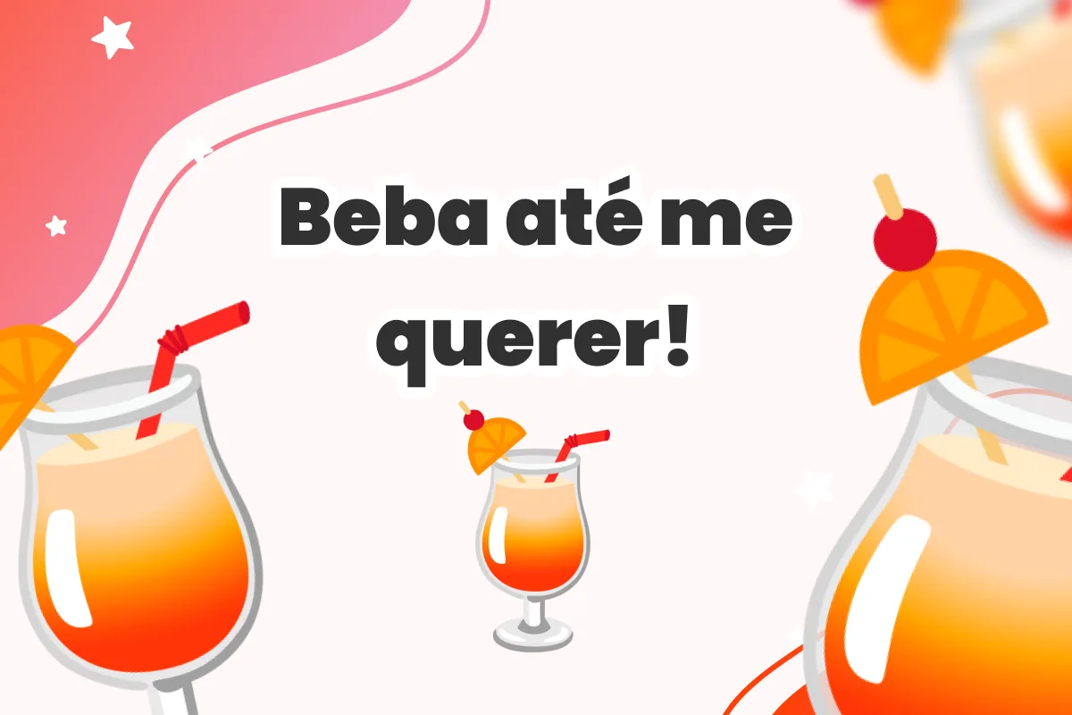 Beba até me querer!