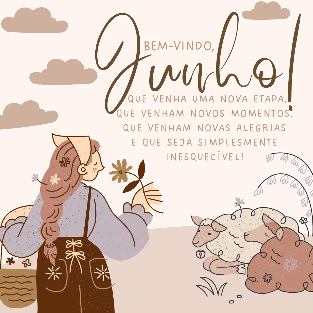 Bem-vindo, junho! Que venha uma nova etapa, que venham novos momentos. Que venham novas alegrias e que seja simplesmente inesquecível!
