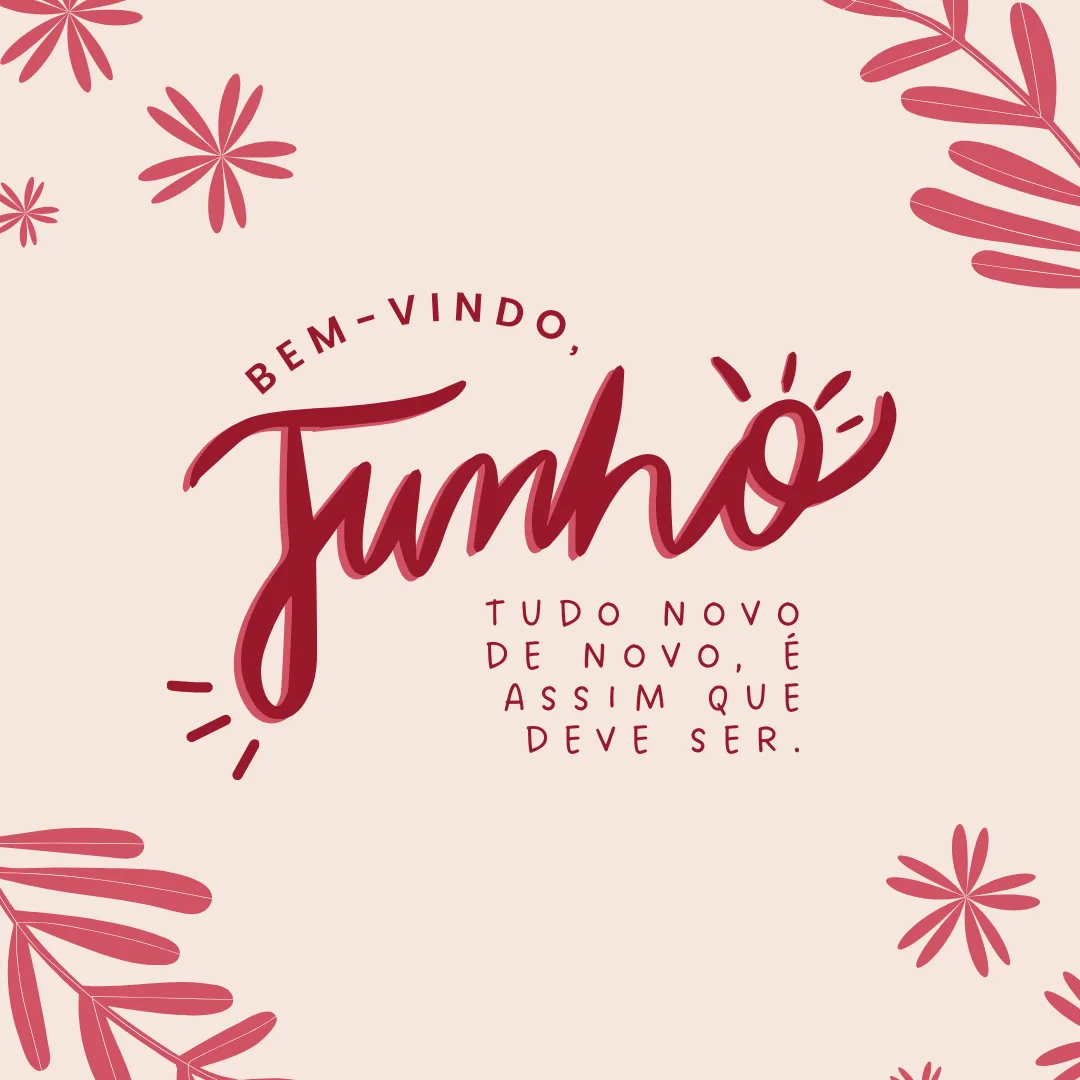 Bem-vindo, junho! Tudo novo de novo, é assim que deve ser.