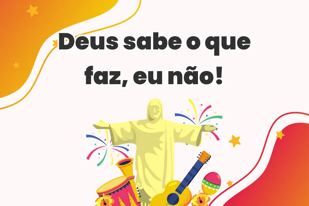 Deus sabe o que faz, eu não!