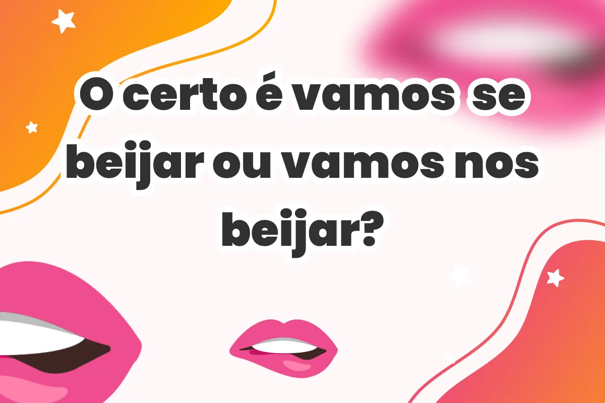 O certo é vamos se beijar ou vamos nos beijar?