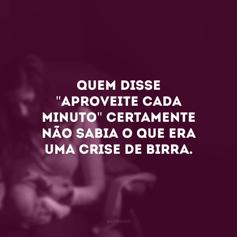 Quem disse \"aproveite cada minuto\" certamente não sabia o que era uma crise de birra.