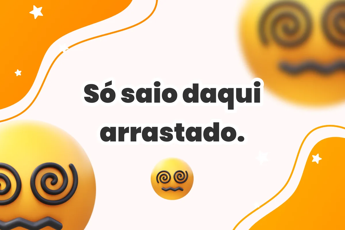 Só saio daqui arrastado.