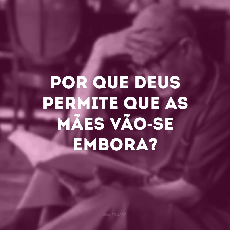 Por que Deus permite que as mães vão-se embora?